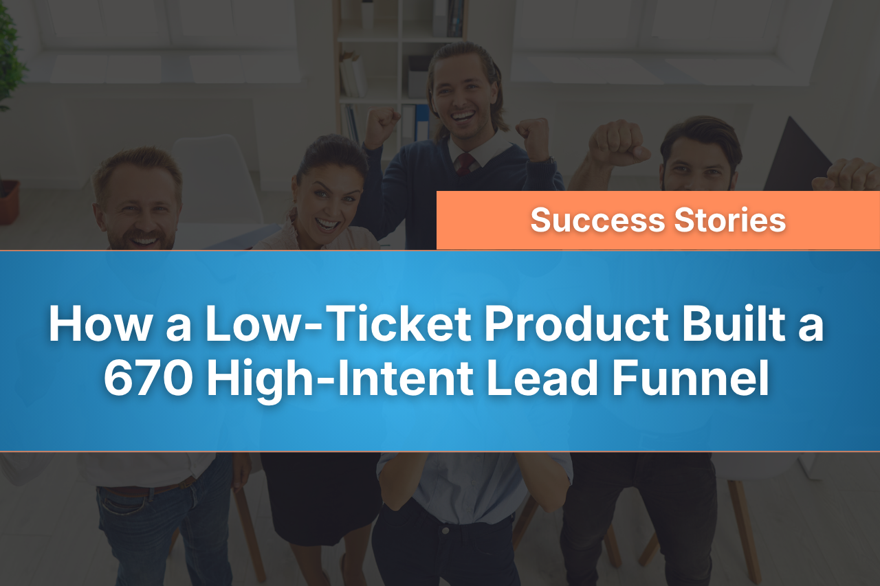 Facebook Ads for Coaching Businesses: How a Low-Ticket Product Built a 670 High-Intent Lead Funnel